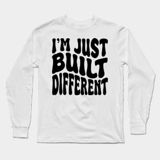 i'm juste built different Long Sleeve T-Shirt